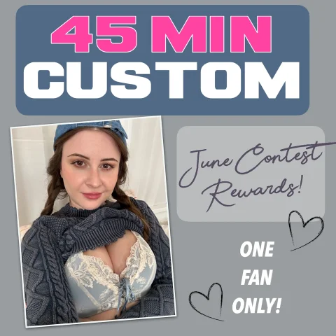 45min Custom Video LIMITED!!!