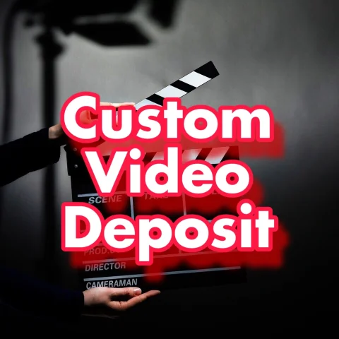 Custom Video Deposit