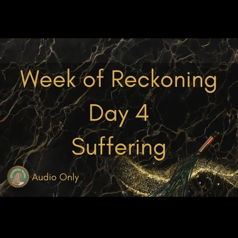 Week of Reckoning Day 4 Suffering Audio Only