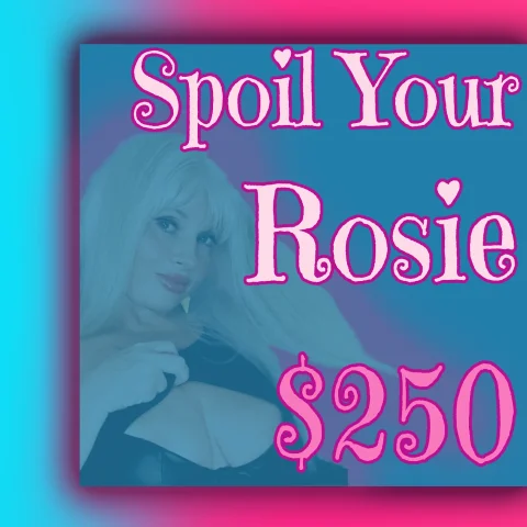 Spoil Your Rosie 250
