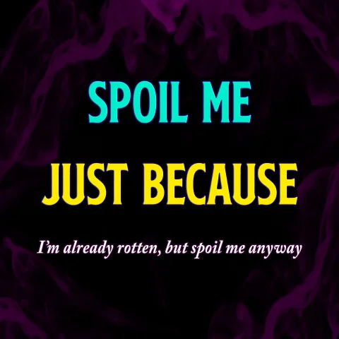 Spoil Me - Just Because