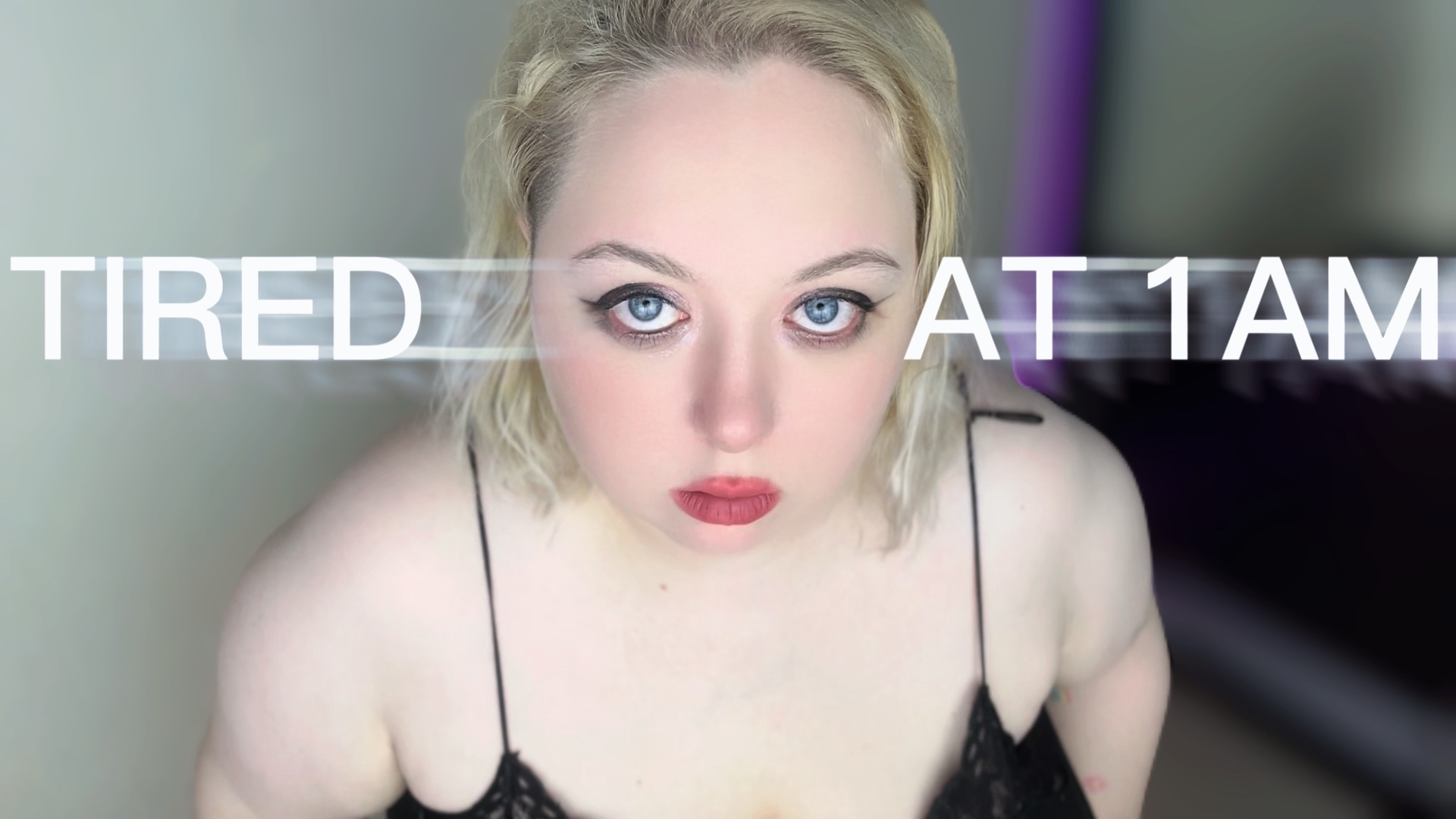 Tired and Yawning At 1am