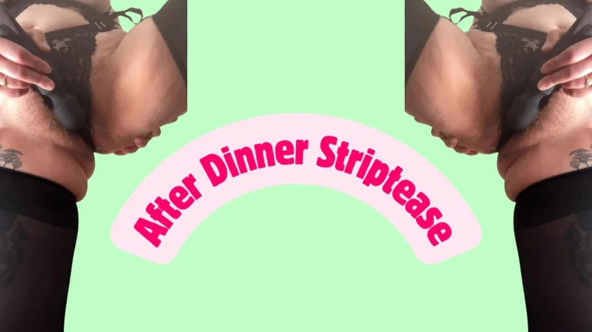 After Dinner Striptease