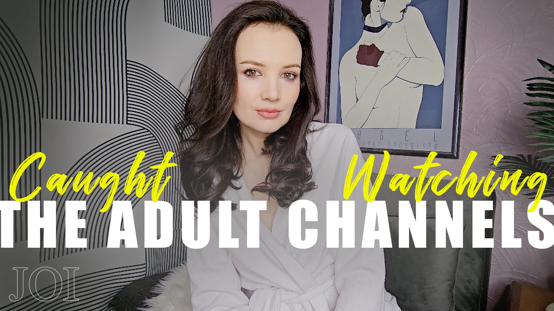 Caught watching the adult channels JOI