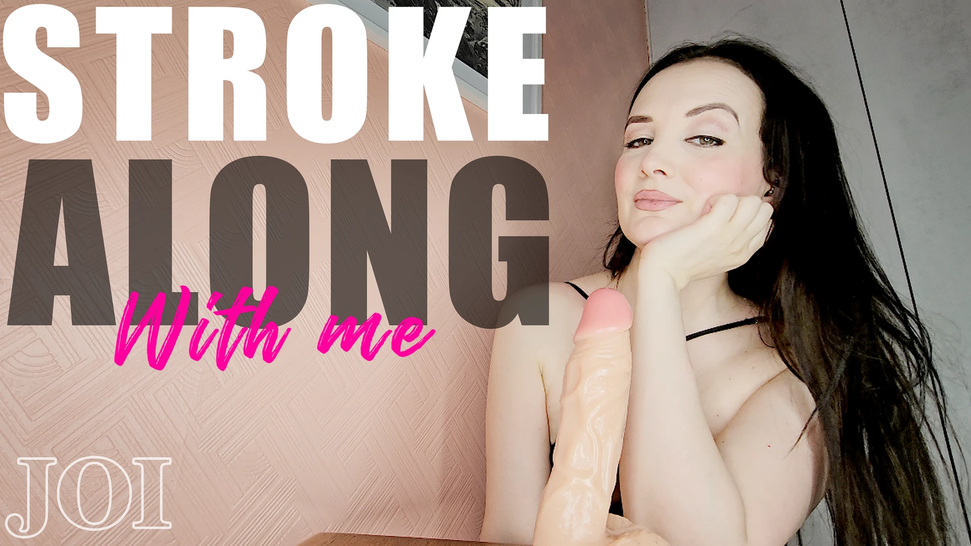 Stroke along with me JOI