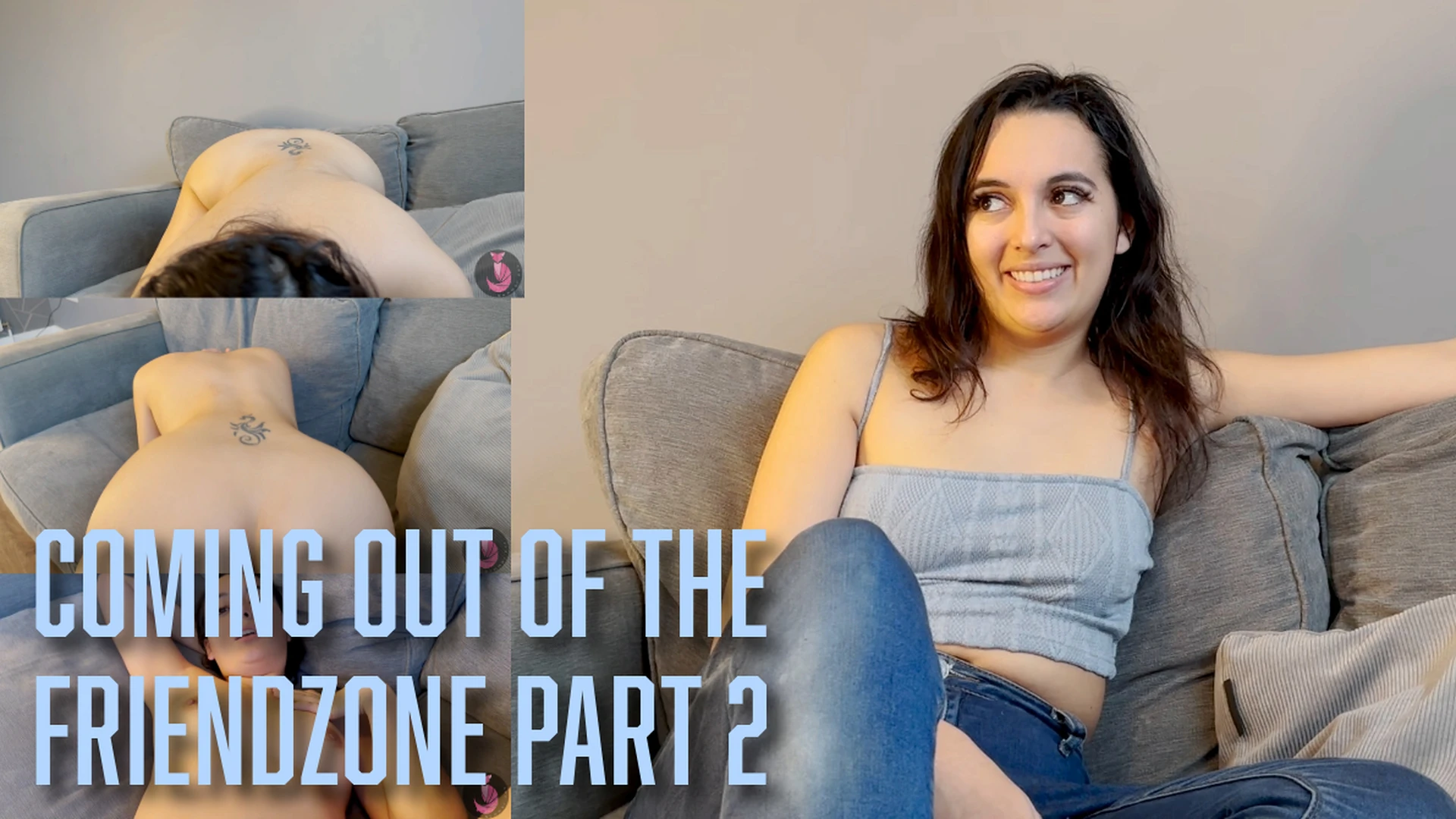 Coming Out Of The Friendzone Part 2