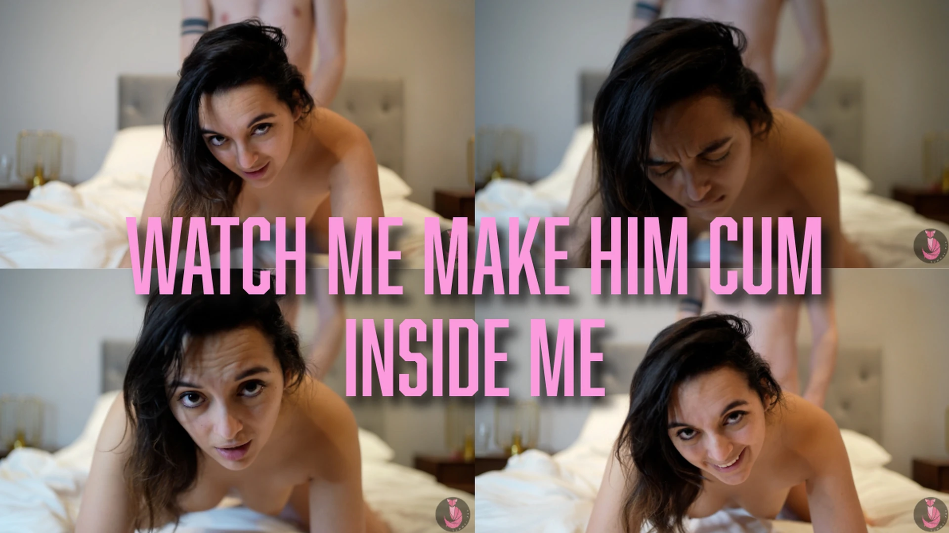 Watch Me Make Him Cum Inside Me