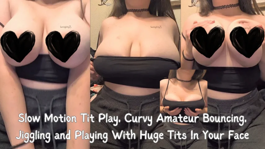 Slow Motion Tit Play, Curvy Amateur Bouncing, Jiggling And Playing With Huge Tits In Your Face
