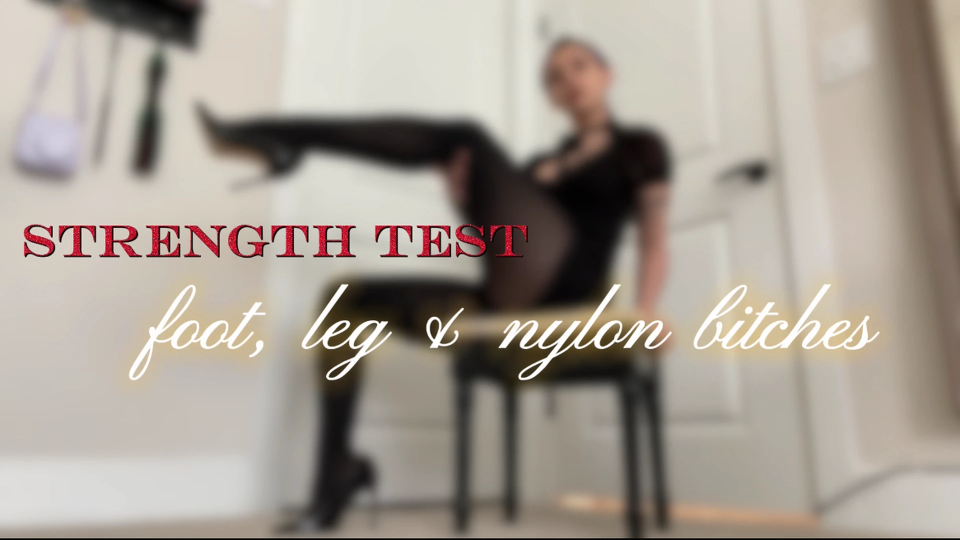 Strength Test Nylon Legs Heels Feet