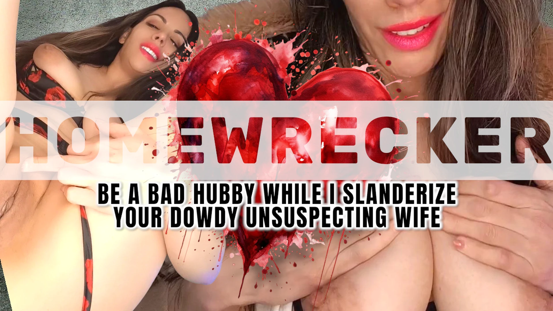 Homewrecker - Be A Bad Hubby While I Slanderize Your Wife