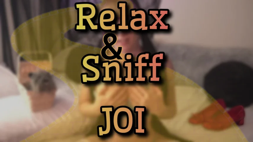 Relax And Sniff JOI CEI