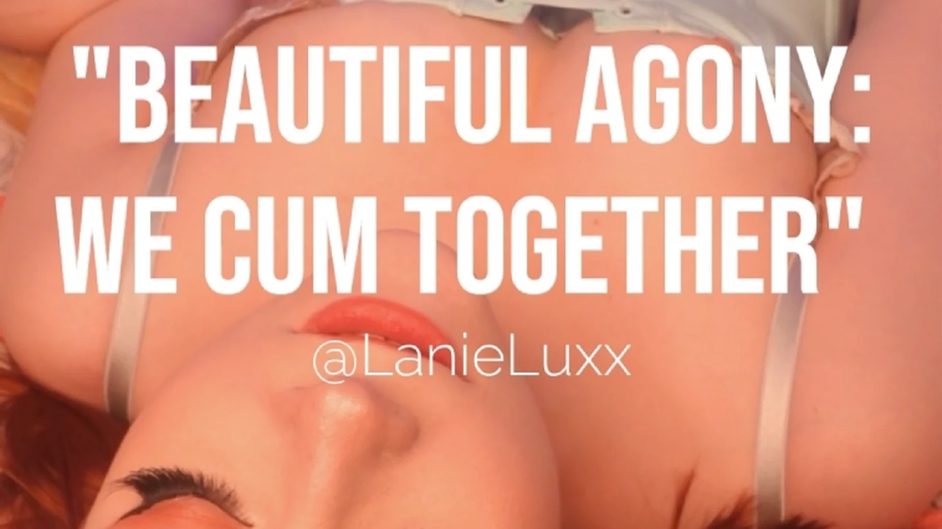 Cum With Me - Beautiful Agony Mutual Masturbation