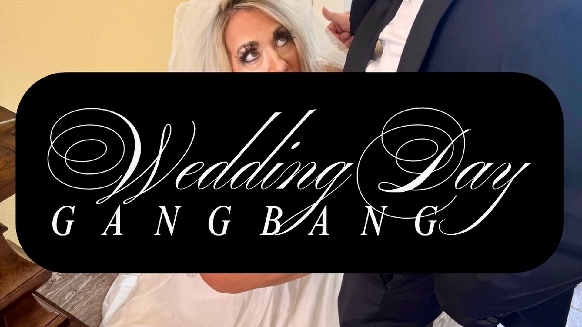 Wedding Day Gangbang - Unfaithfully Ever After