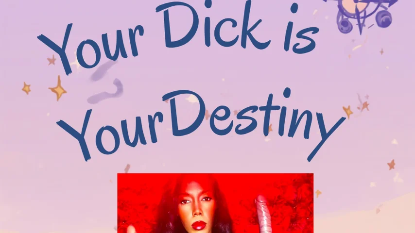 Your Dick is Your Destiny
