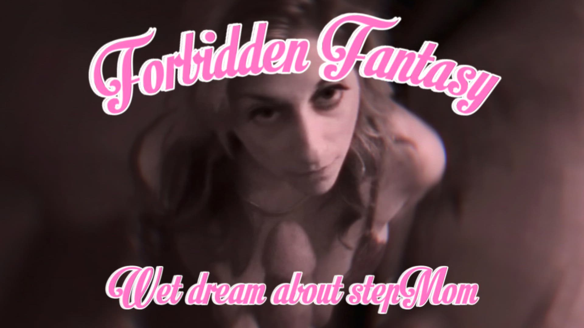 Forbidden Fantasy Part 1 - Wet Dream About stepMom