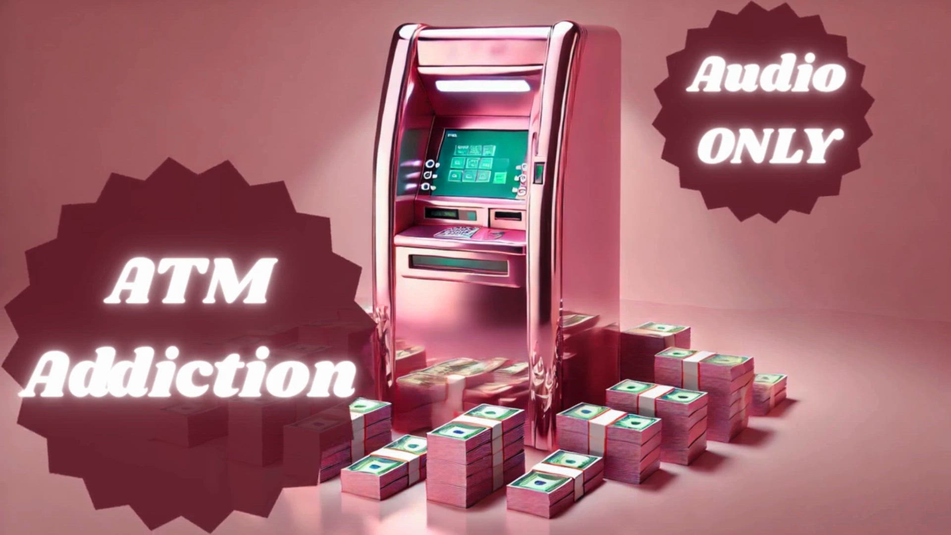 ATM Addiction | FINDOM |