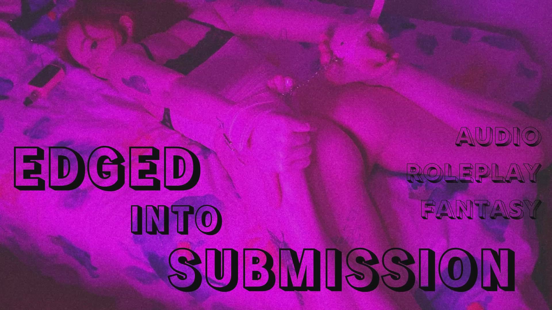 edged into submission audio